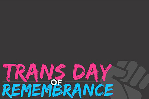 Transgender Day of Remembrance: Rest in power