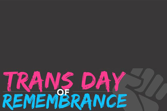 Transgender Day of Remembrance: Rest in power
