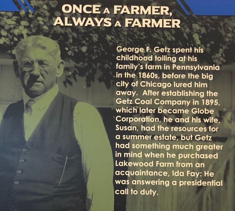 A display from the exhibit about Lakewood Farm tells the story of owner, George F. Getz. (Kym Reinstadler)