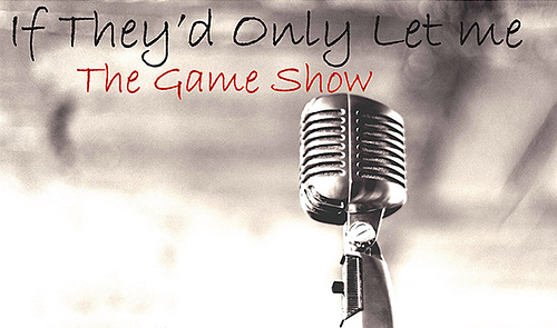If They'd Only Let Me: A theatrical game show without the theater
